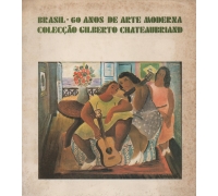 Brasil - 60 anos de te moderna - Colecção Gilberto Chateaubriand